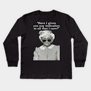 Have I Given Any Indication That I Care? Sophia Petrillo Golden Girls Quote Kids Long Sleeve T-Shirt